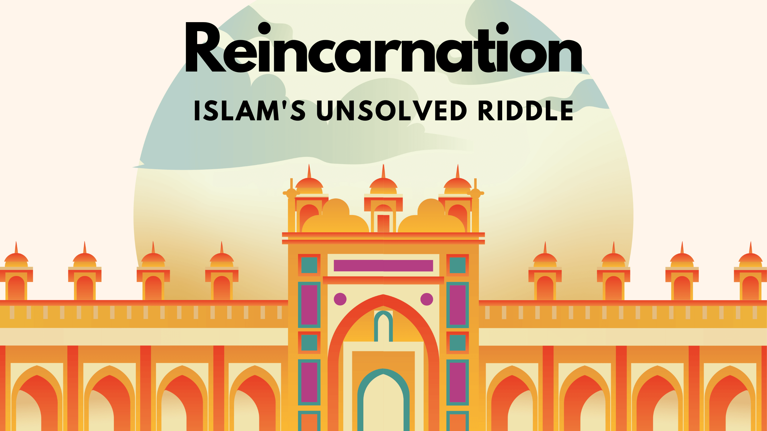 Reincarnation Islam's unsolved riddle