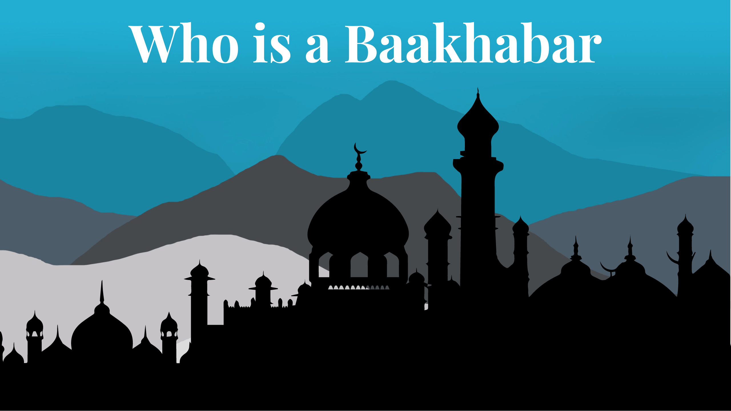 Who is Baakhabar